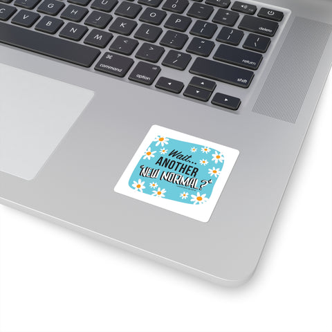 Wait...Another “New Normal”? – Square Stickers