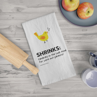 Shrinks: Canaries in the Coal Mine for Worn Out Parents!. Tea Towel