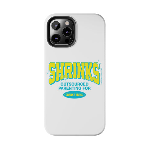 Shrinks: Outsourced Parenting for Cranky Teens. Phone Case