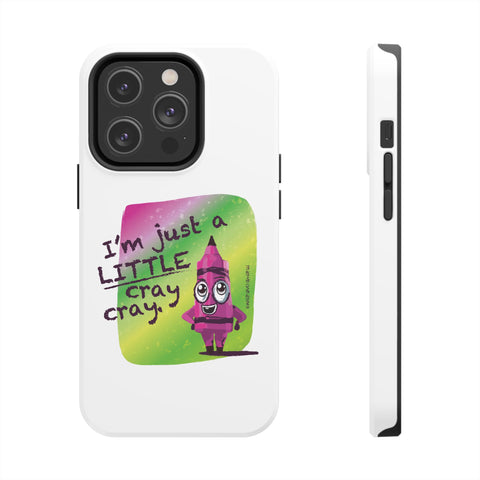 I'm Just A LITTLE Cray Cray - Phone Case