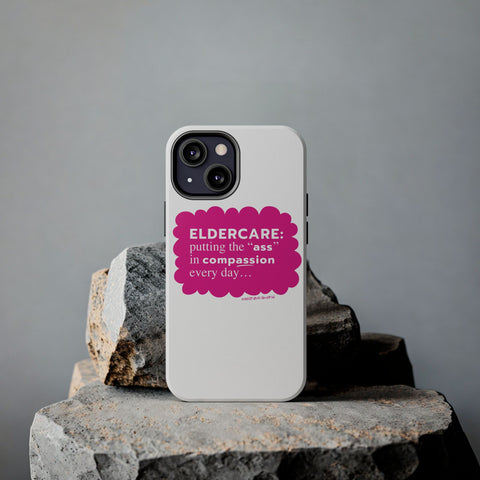 Eldercare...Putting the "Ass" in Compassion - Phone Case