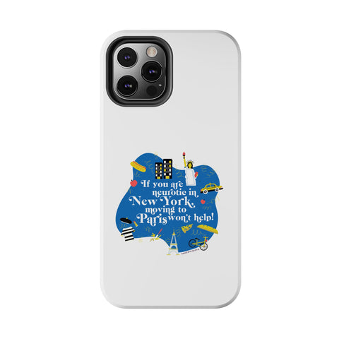 If You Are Neurotic in New York, Moving to Paris Won't Help! - Phone Case