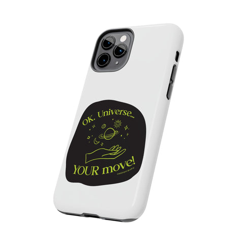 Ok, Universe ... Your Move! - Phone Case