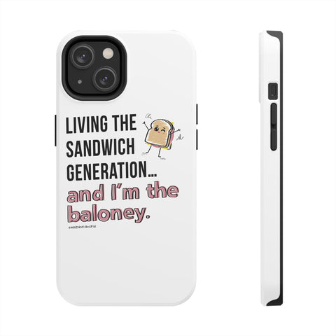 Living the Sandwich Generation…and I’m the Baloney! Phone Case