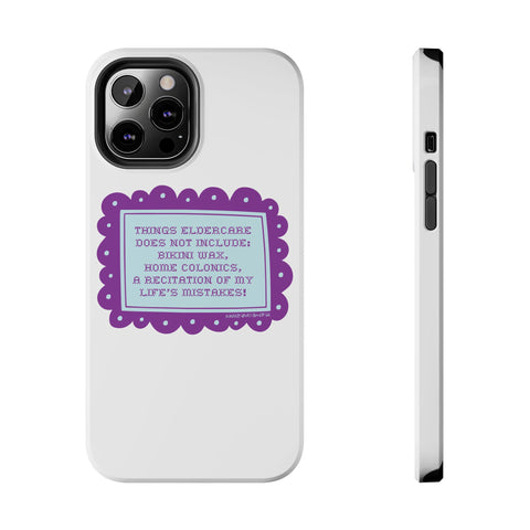Things Eldercare Does NOT Include - Phone Case