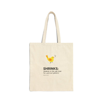 Shrinks: Canaries in the Coal Mine for Worn Out Parents! - Cotton Canvas Tote Bag