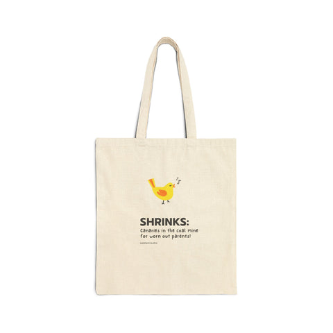 Shrinks: Canaries in the Coal Mine for Worn Out Parents! - Cotton Canvas Tote Bag