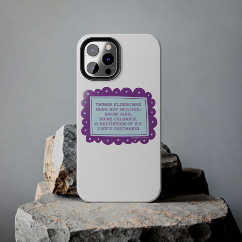 Things Eldercare Does NOT Include - Phone Case