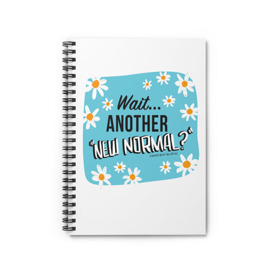 Wait...Another “New Normal”? – Spiral Notebook - Ruled Line