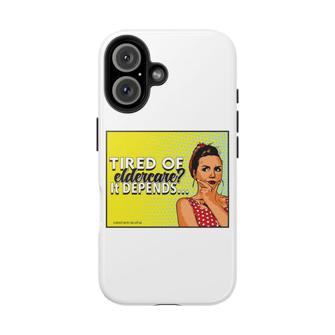 Tired of Eldercare? It Depends… Phone Case