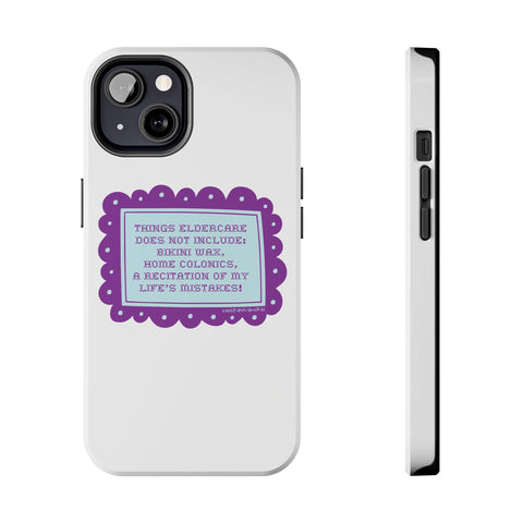 Things Eldercare Does NOT Include - Phone Case