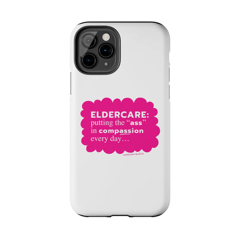 Eldercare...Putting the "Ass" in Compassion - Phone Case