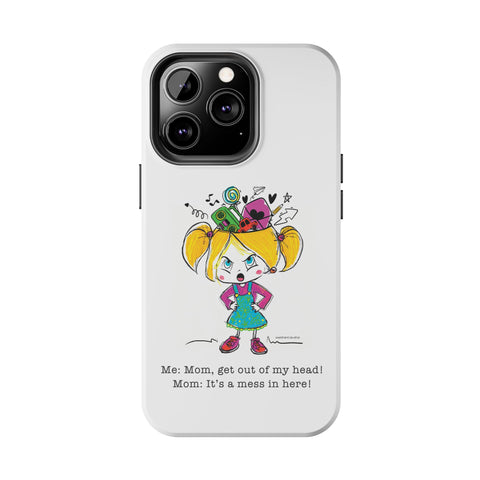 Get Out of My Head, Mom! - Phone Case