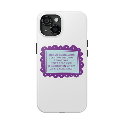 Things Eldercare Does NOT Include - Phone Case