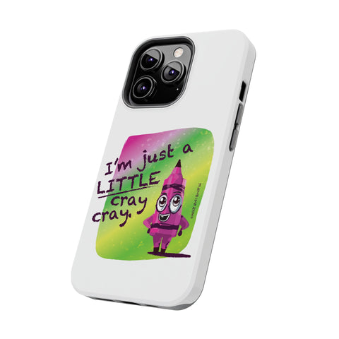 I'm Just A LITTLE Cray Cray - Phone Case