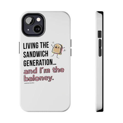 Living the Sandwich Generation…and I’m the Baloney! Phone Case
