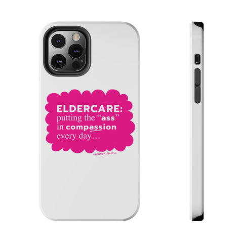 Eldercare...Putting the "Ass" in Compassion - Phone Case