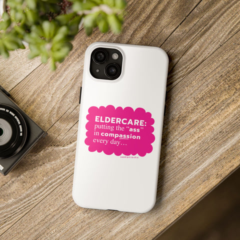 Eldercare...Putting the "Ass" in Compassion - Phone Case