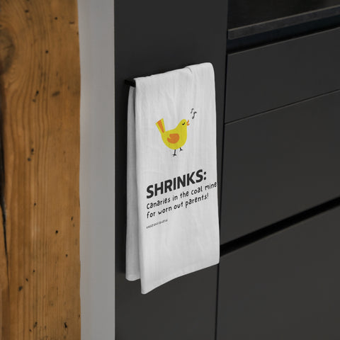 Shrinks: Canaries in the Coal Mine for Worn Out Parents!. Tea Towel