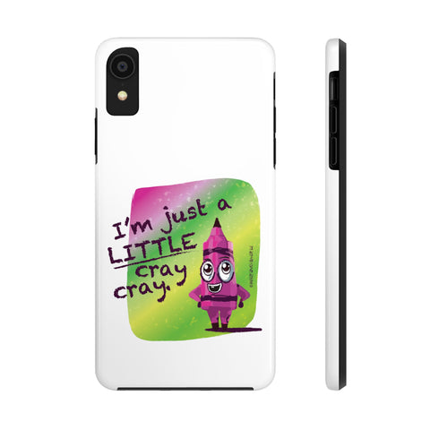 I'm Just A LITTLE Cray Cray - Phone Case