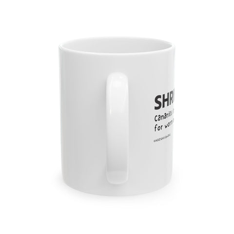 Shrinks: Canaries in the Coal Mine for Worn Out Parents! - Ceramic Mug, (11oz)