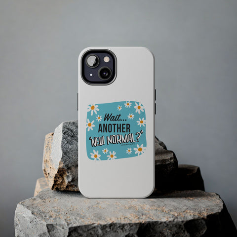 Wait...Another “New Normal”? – Phone Case