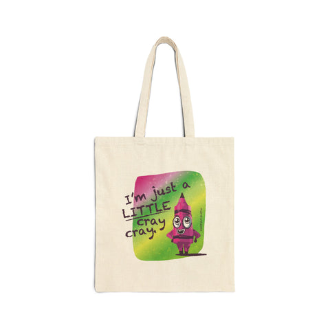 I’m Just a LITTLE Cray Cray - Tote Bag
