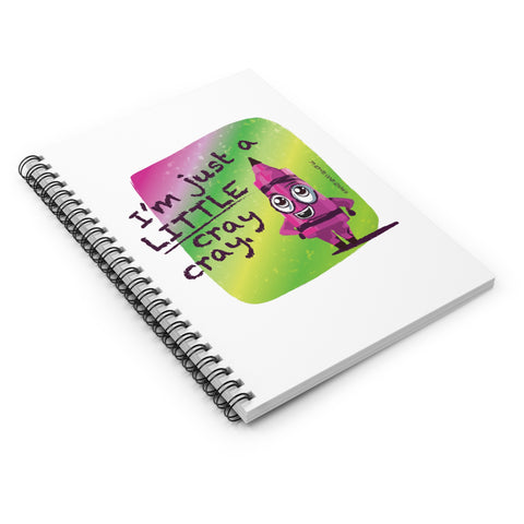 I'm Just a LITTLE Cray Cray - Spiral Notebook - Ruled Line