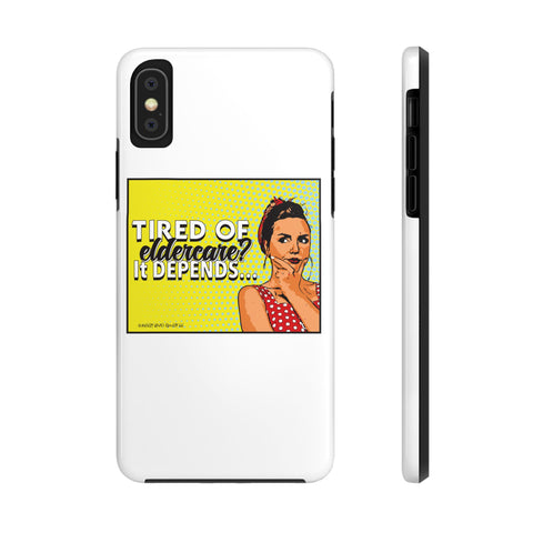 Tired of Eldercare? It Depends… Phone Case