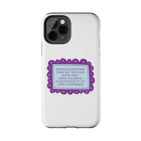 Things Eldercare Does NOT Include - Phone Case