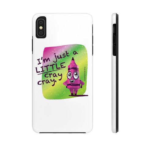 I'm Just A LITTLE Cray Cray - Phone Case