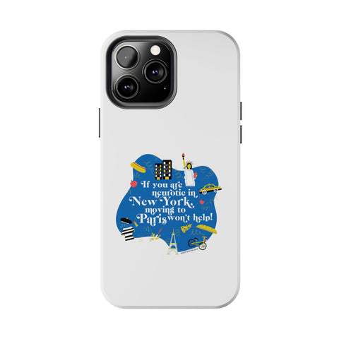 If You Are Neurotic in New York, Moving to Paris Won't Help! - Phone Case