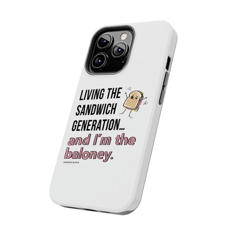Living the Sandwich Generation…and I’m the Baloney! Phone Case