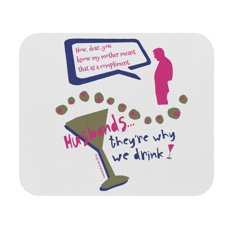 Husbands...They're Why We Drink! - Mouse Pad (Rectangle)