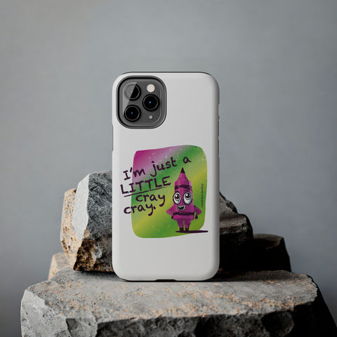 I'm Just A LITTLE Cray Cray - Phone Case