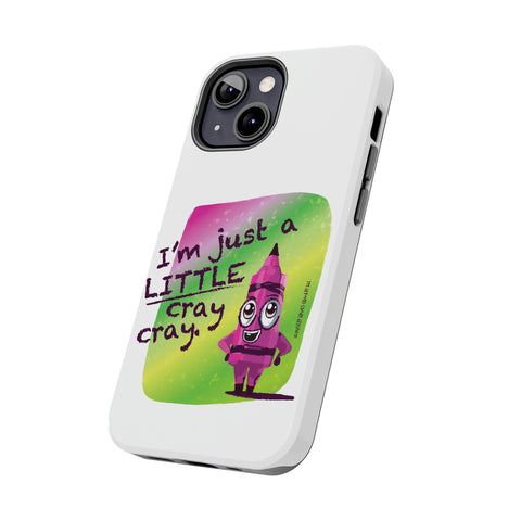 I'm Just A LITTLE Cray Cray - Phone Case