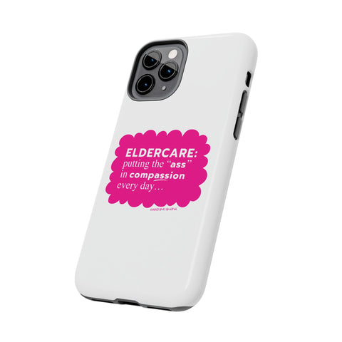 Eldercare...Putting the "Ass" in Compassion - Phone Case