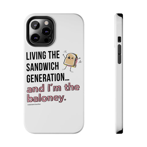 Living the Sandwich Generation…and I’m the Baloney! Phone Case