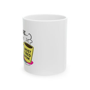 Self-care...Because there is no award for MOST TIRED MOM - Ceramic Mug, (11oz)