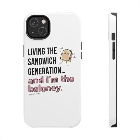 Living the Sandwich Generation…and I’m the Baloney! Phone Case