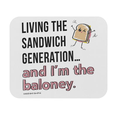Living the Sandwich Generation…and I’m the Baloney! - Mouse Pad (Rectangle)