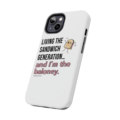 Living the Sandwich Generation…and I’m the Baloney! Phone Case