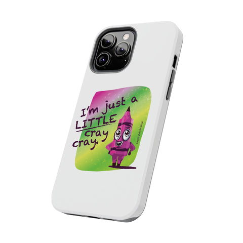 I'm Just A LITTLE Cray Cray - Phone Case