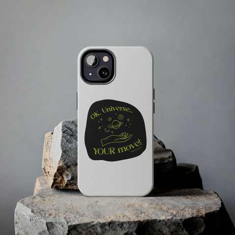 Ok, Universe ... Your Move! - Phone Case