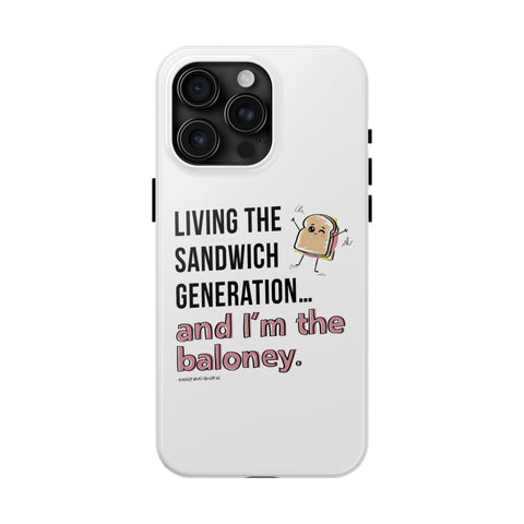 Living the Sandwich Generation…and I’m the Baloney! Phone Case