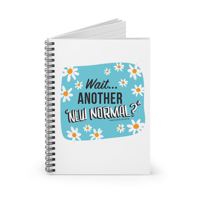 Wait...Another “New Normal”? – Spiral Notebook - Ruled Line