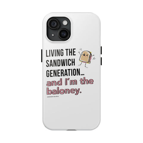 Living the Sandwich Generation…and I’m the Baloney! Phone Case