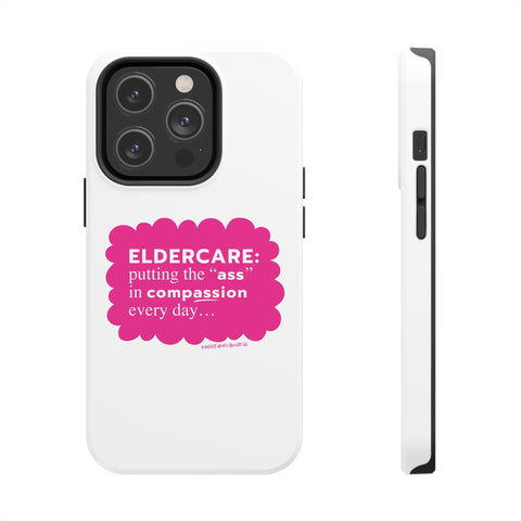 Eldercare...Putting the "Ass" in Compassion - Phone Case