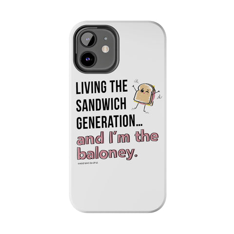 Living the Sandwich Generation…and I’m the Baloney! Phone Case