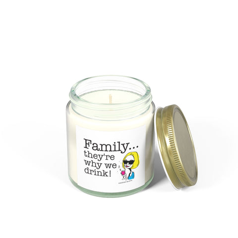 Family...They're Why We Drink - Candle